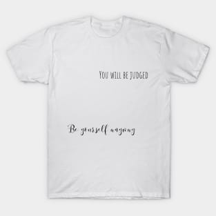 be yourself anyway T-Shirt